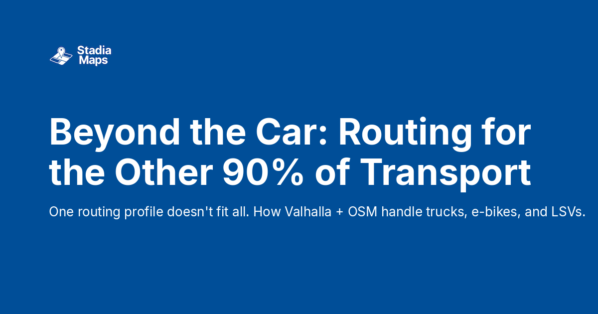 Valhalla Routing Engine Truck, E-Bike & LSV Routing API: Beyond Car-First Maps | Stadia Maps